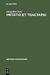 Imitatio et tractatio die literarisch-rhetorischen Grundlagen der Nachahmung in Antike und Mittelalter