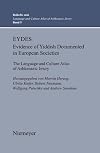 EYDES (Evidence of Yiddish Documented in European Societies) The Language and Culture Atlas of Ashkenazic Jewry