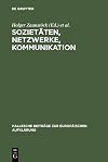 Sozietäten, Netzwerke, Kommunikation neue Forschungen zur Vergesellschaftung im Jahrhundert der Aufklärung