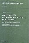 Regionalismus und Staatsintegration im Widerstreit: Die L&auml;nder der B&ouml;hmischen Krone im ersten Jahrhundert der Habsburgerherrschaft (1526-1619) ... der Deutschen im &ouml;stlichen Europa, Band 3)