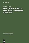 Das "Welt"-"Bild" des Axel Springer Verlags: Journalismus zwischen westlichen Werten und deutschen Denktraditionen (Ordnungssysteme, 3) (German Edition)