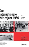 Das Internationale Krisenjahr 1956 : Polen, Ungarn, Suez