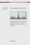 Hintertüren zur Macht : Internationalismus und modernisierungsorientierte Aussenpolitik in Belgien, der Schweiz und den USA 1865-1914