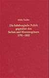 Die habsburgische Politik gegenüber den Serben und Montenegrinern 1791-1822: Förderung oder Vereinnahmung? (Südosteuropäische Arbeiten, 108) (German Edition)