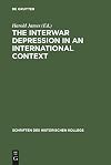 The Interwar Depression in an International Context (Schriften des Historischen Kollegs, 51) (German Edition)
