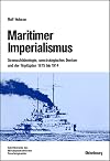 Maritimer Imperialismus: Seemachtideologie, seestrategisches Denken und der Tirpitzplan 1875 bis 1914: Seemachtideologie, seestrategisches Denken und der Tirpitzplan 1875 bis 1914