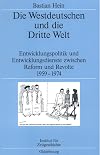 Die Westdeutschen und die dritte welt : entwicklungspolitik und entwicklungsdienste zwischen reform und revolte 1959-1974