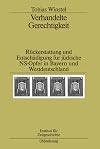Verhandelte gerechtigkeit : rückerstattung und entschädigung für jüdische NS-Opfer in Bayern und Westdeutschland
