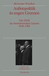 Aussenpolitik in engen Grenzen : die DDR im internationalen System 1949-1989 : Veröffentlichungen zur SBZ-/DDR-Forschung im Institut fr Zeitgeschichte
