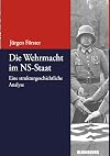 Die Wehrmacht im NS-Staat: Eine strukturgeschichtliche Analyse