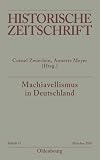 Machiavellismus in Deutschland: Chiffre von Kontingenz, Herrschaft und Empirismus in der Neuzeit (Historische Zeitschrift / Beihefte, N.F. 51) (German Edition)