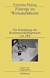 Fürsorge im Wirtschaftsboom : die Entstehung des Bundessozialhilfegesetzes von 1961
