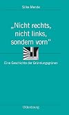 "Nicht rechts, nicht links, sondern vorn": Eine Geschichte der Gründungsgrünen