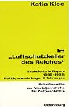 Im Luftschutzkeller des Reiches : evakuierte in bayern 1939-1953: Politik, soziale Lage, Erfahrungen