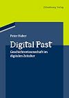 Digital Past: Geschichtswissenschaft im digitalen Zeitalter