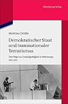 Demokratischer Staat und transnationaler Terrorismus : drei Wege zur Unnachgiebigkeit in Westeuropa 1972-1975