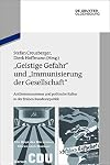 "Geistige Gefahr" und "Immunisierung der Gesellschaft" : Antikommunismus und politische Kultur in der frühen Bundesrepublik