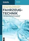 Fahrzeugtechnik : Technische Grundlagen aktueller und zukunftiger Kraftfahrzeuge