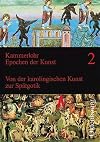 Epochen der Kunst, Neubearbeitung, 5 Bde., Bd.2, Mittelalter. Von der karolingischen Kunst zur Spätgotik