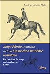 Junge Pferde selbständig nach der Klassischen Reitlehre ausbilden