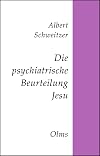 Die psychiatrische Beurteilung Jesu Darstellung und Kritik