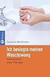 Ich besiegte meinen Waschzwang. Innenansicht einer Therapie