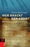 Wer knackt den Code? Meilensteine der Bibelforschung