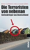 Die Terroristen von nebenan: Gotteskrieger aus Deutschland. Mit einem Nachwort von Volker Perthes