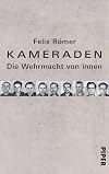 Kameraden: Die Wehrmacht von innen