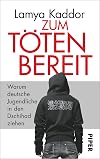 Zum Töten bereit: Warum deutsche Jugendliche in den Dschihad ziehen (German Edition)