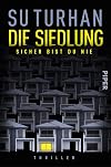 Die Siedlung - Sicher bist du nie: Thriller (German Edition)