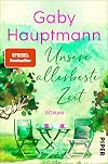 Unsere allerbeste Zeit: Roman
