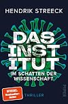 Das Institut – Im Schatten der Wissenschaft: Thriller | Wenn Viren zur Waffe werden | Der große Wissenschaftsthriller von Hendrik Streeck
