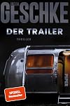 Der Trailer (Donkerbloem 1): Thriller | Dunkel, spannend und meisterhaft konstruiert – der packende Auftakt der neuen Thriller-Trilogie von SPIEGEL-Bestsellerautor Linus Geschke