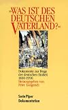 Was ist des Deutschen Vaterland?: Dokumente zur Frage der deutschen Einheit, 1800 bis 1990 (Serie Piper Dokumentati