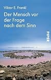 Der Mensch vor der Frage nach dem Sinn: Eine Auswahl aus dem Gesamtwerk