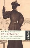 Das Attentat. Der Tod der Kaiserin Elisabeth und die Tat des Anarchisten Lucheni.
