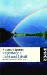 Regenbogen, Licht und Schall. Naturphänomenen auf der Spur.
