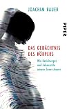 Das Ged&auml;chtnis des K&ouml;rpers: Wie Beziehungen und Lebensstile unsere Gene steuern