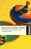 Denkanstöße 2005. Ein Lesebuch aus Philosophie, Kultur und Wissenschaft.