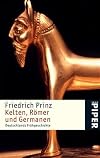 Kelten, Römer und Germanen: Deutschlands Frühgeschichte