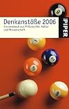 Denkanstöße 2006. Ein Lesebuch aus Philosophie, Kultur und Wissenschaft.