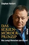 Das Serienmörder-Prinzip: Was zwingt Menschen zum Bösen?