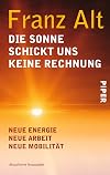 Die Sonne schickt uns keine Rechnung: Neue Energie - neue Arbeitsplรคtze