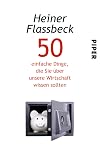 50 einfache Dinge, die Sie über unsere Wirtschaft wissen sollten