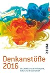 Denkanst&ouml;&szlig;e 2016: Ein Lesebuch aus Philosophie, Kultur und Wissenschaft