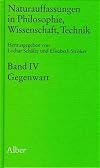 Naturauffassungen in Philosophie, Wissenschaft, Technik, Bd.4, Gegenwart
