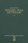 English-Fula dictionary : (Fulfulde, Pulaar, Fulani) ; a multidialectal approach / [A-F · G-P · Q-Z]