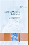 Selektiver Mutismus bei Kindern Erscheinungsbilder, Diagnostik, Therapie