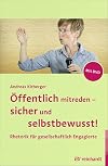 Öffentlich mitreden - sicher und selbstbewusst!: Rhetorik für gesellschaftlich Engagierte